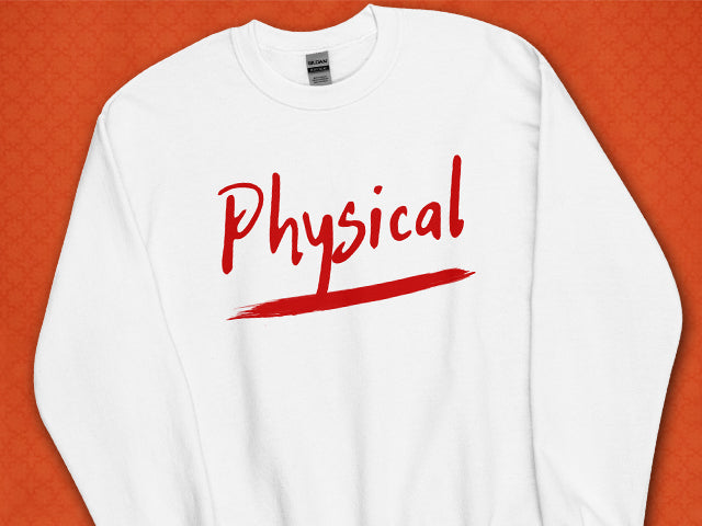 Slogan Sweatshirt of Olivia Newton-John’s Song Physical