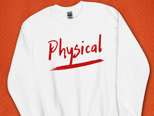 Slogan Sweatshirt of Olivia Newton-John’s Song Physical